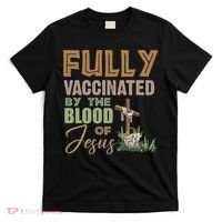 Fully Vaccinated By The Blood Of Jesus T-Shirt thumb 0