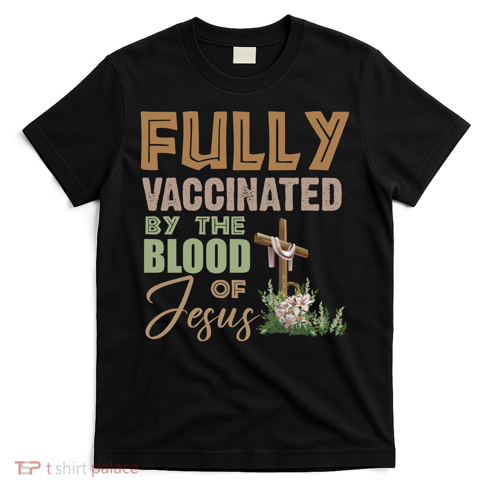 Fully Vaccinated By The Blood Of Jesus T-Shirt