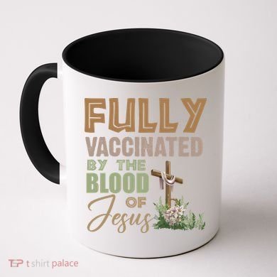 Fully Vaccinated By The Blood Of Jesus Coffee Mug