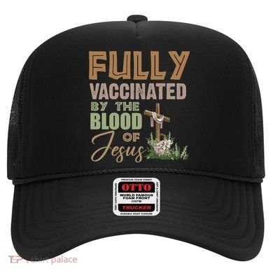 Fully Vaccinated By The Blood Of Jesus Hat