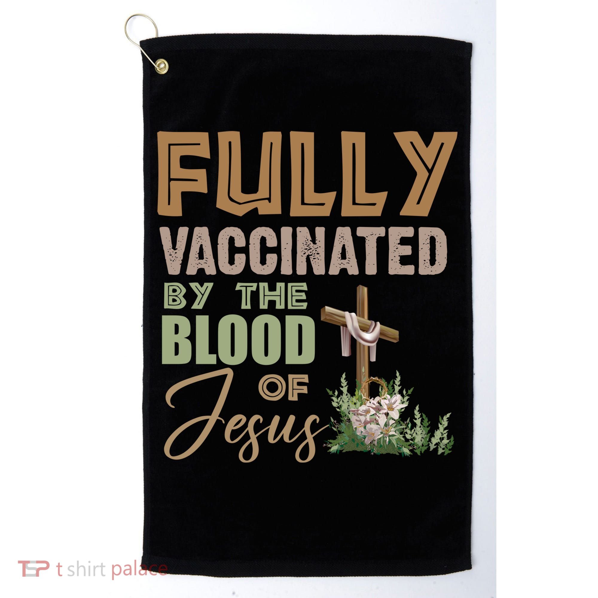 Fully Vaccinated By The Blood Of Jesus Golf Towel