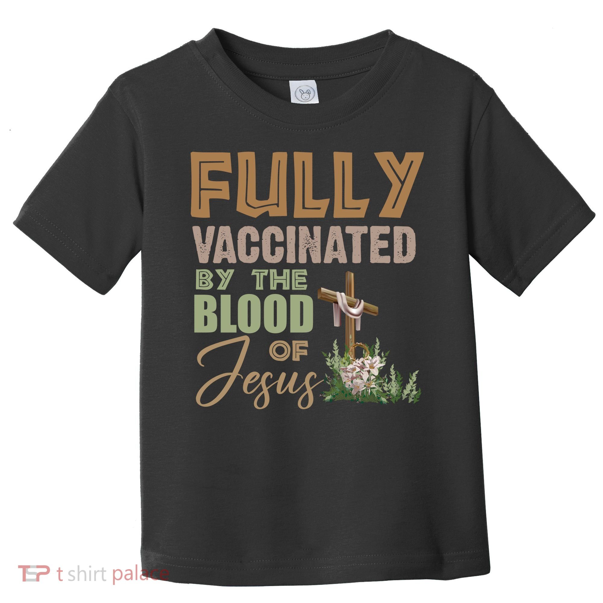 Fully Vaccinated By The Blood Of Jesus Toddler T-Shirt