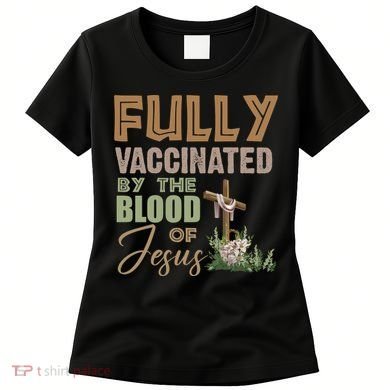 Fully Vaccinated By The Blood Of Jesus Women's T-Shirt