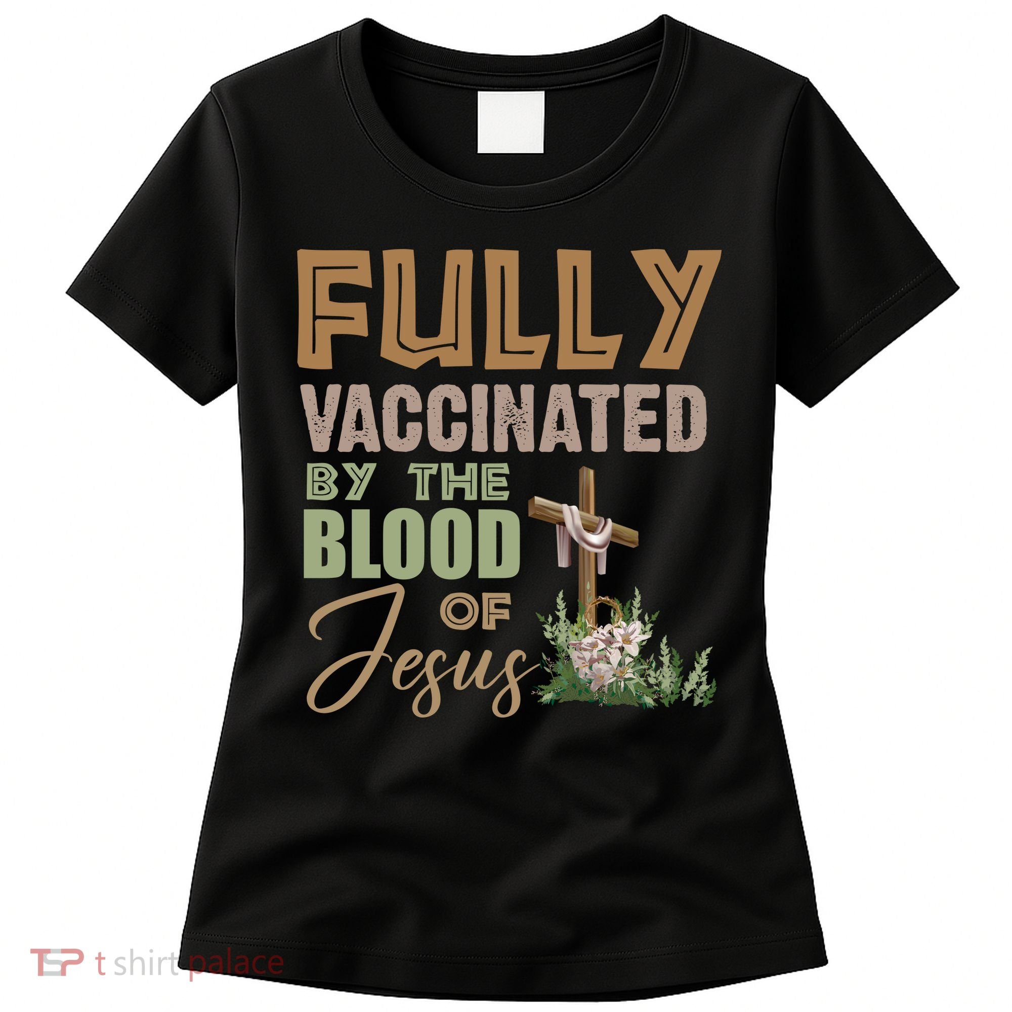 Fully Vaccinated By The Blood Of Jesus Women's T-Shirt