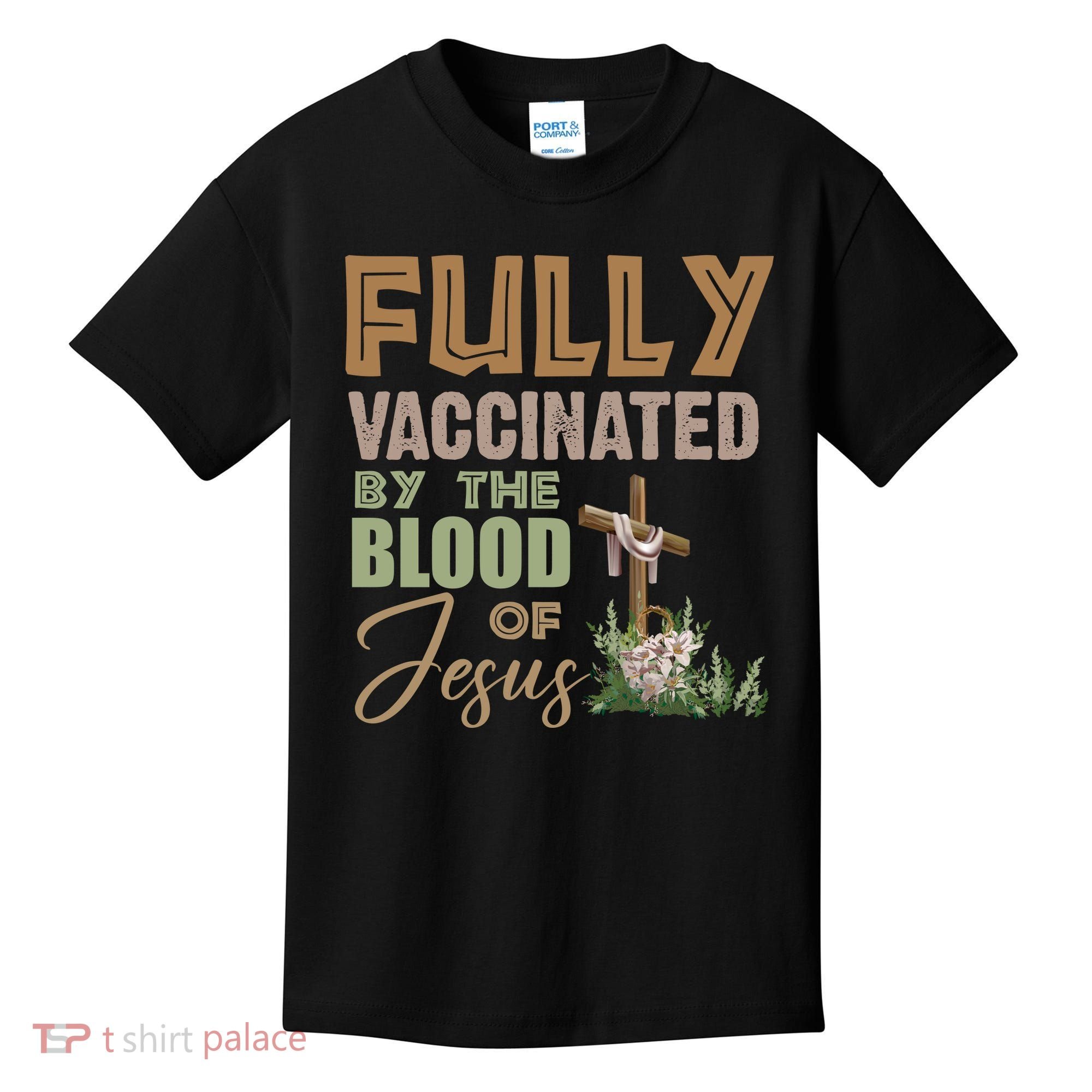 Fully Vaccinated By The Blood Of Jesus Kids T-Shirt
