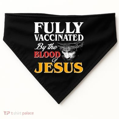 Fully Vaccinated By The Blood Of Jesus USA-Made Doggie Bandana