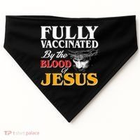 Fully Vaccinated By The Blood Of Jesus USA-Made Doggie Bandana thumb 0