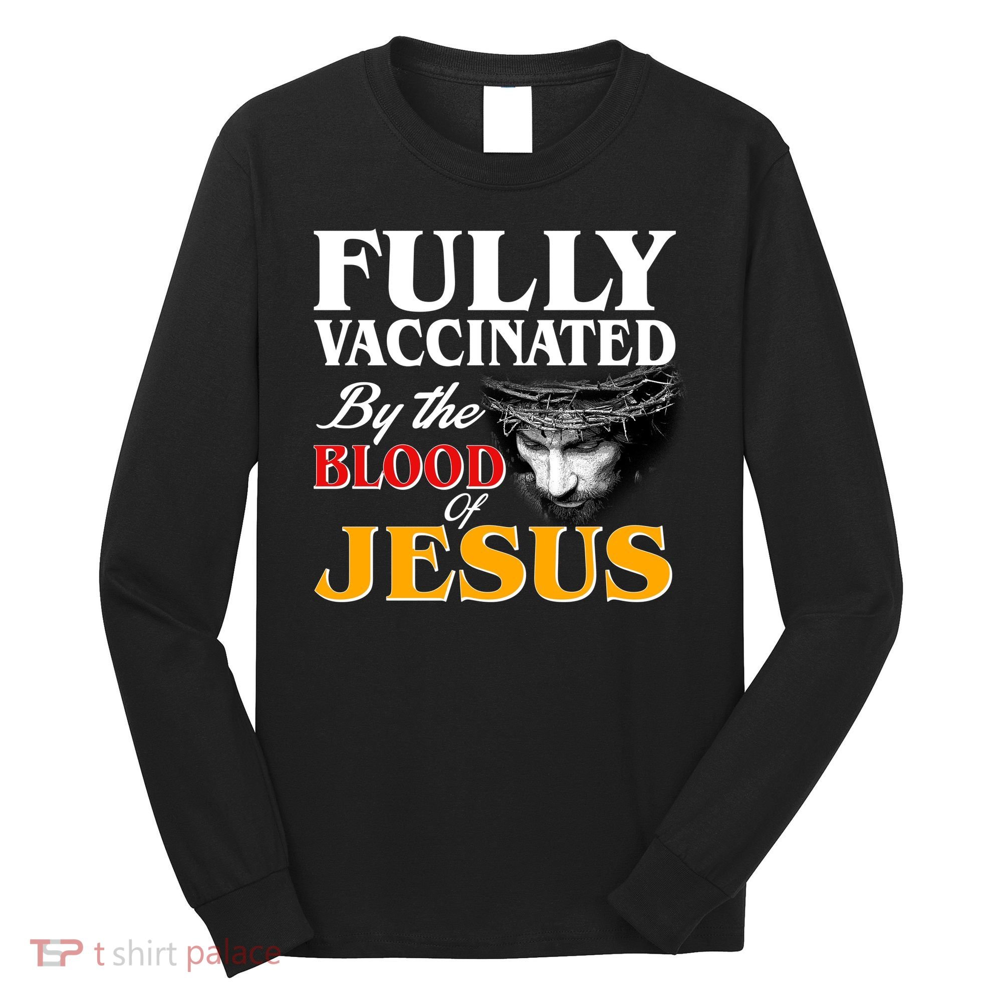 Fully Vaccinated By The Blood Of Jesus Long Sleeve Shirt