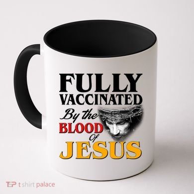 Fully Vaccinated By The Blood Of Jesus Coffee Mug