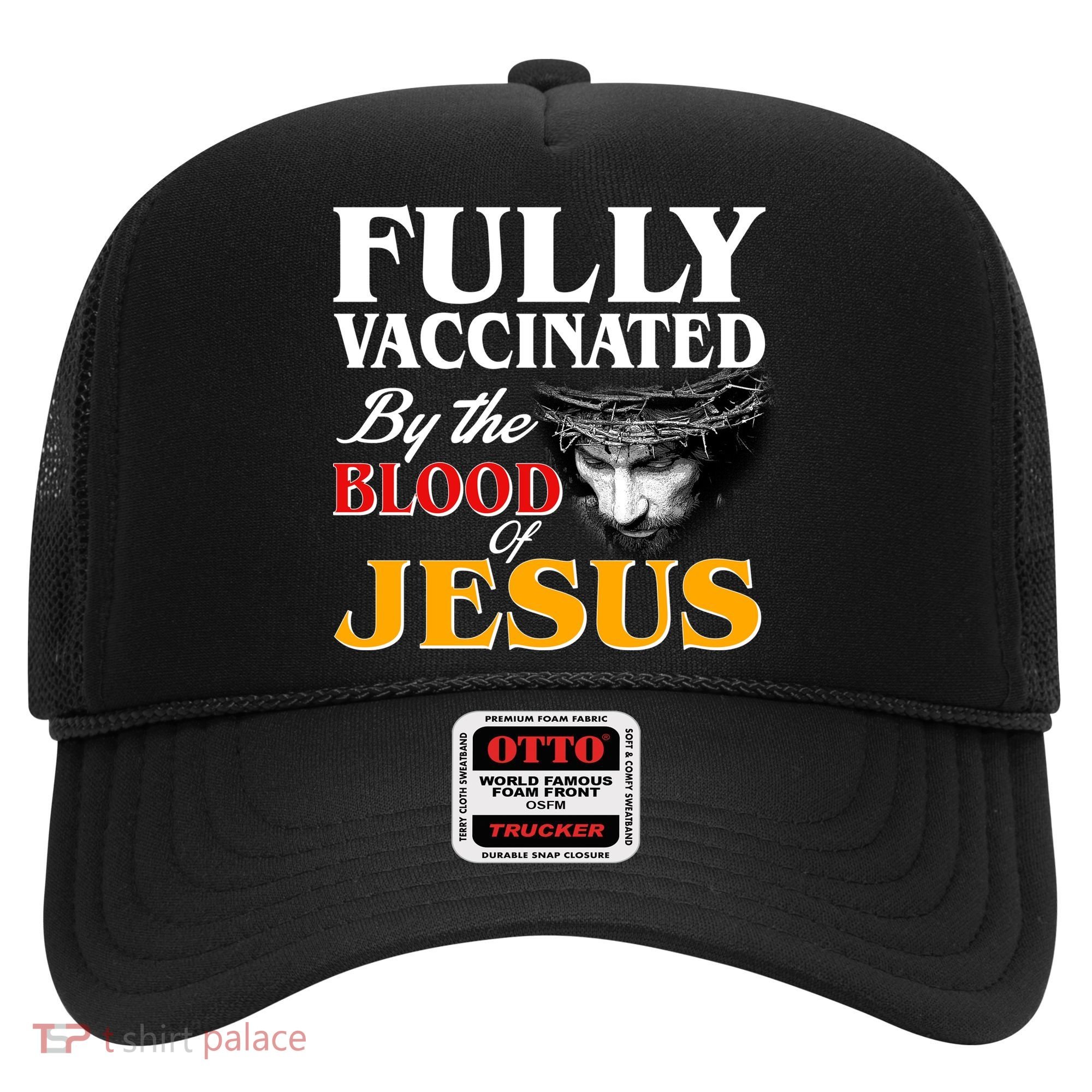 Fully Vaccinated By The Blood Of Jesus Hat