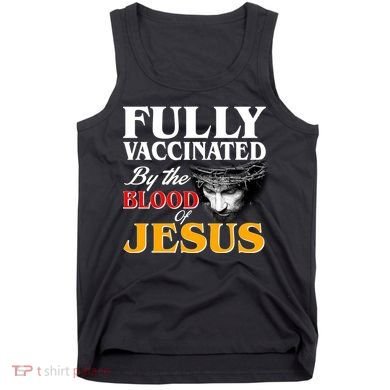 Fully Vaccinated By The Blood Of Jesus Tank Top