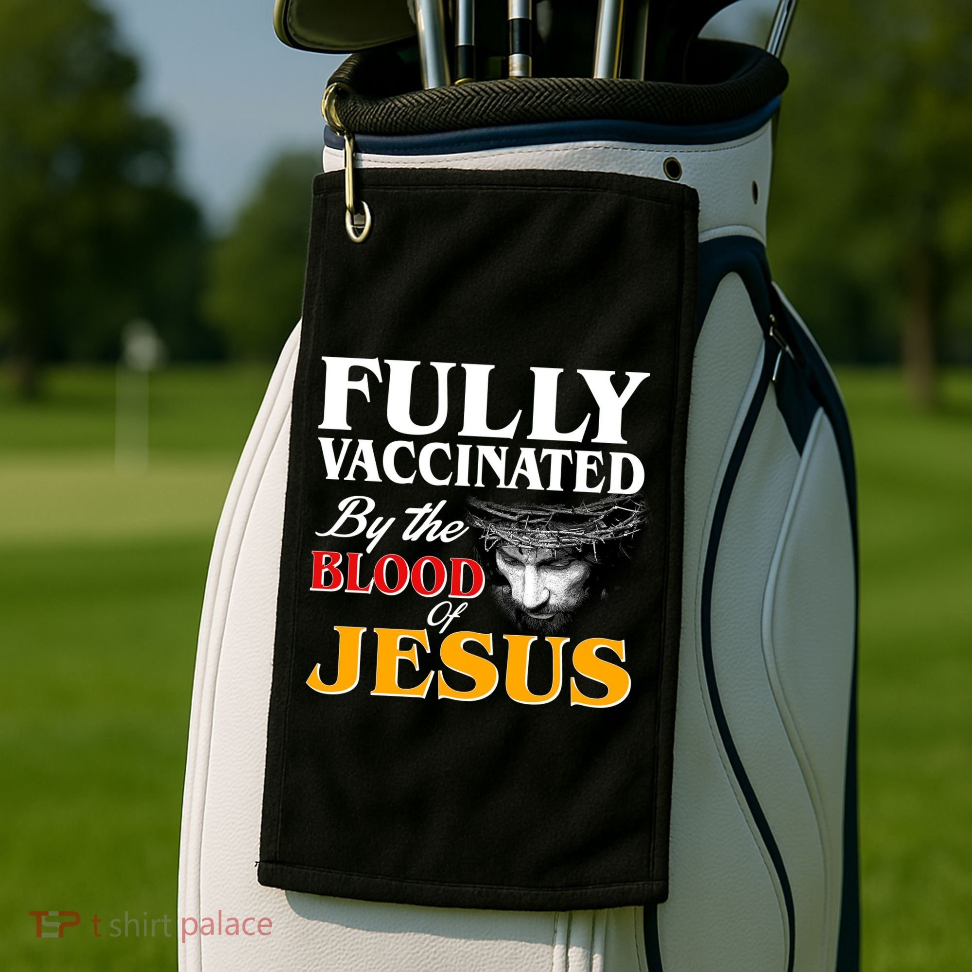 Fully Vaccinated By The Blood Of Jesus Golf Towel