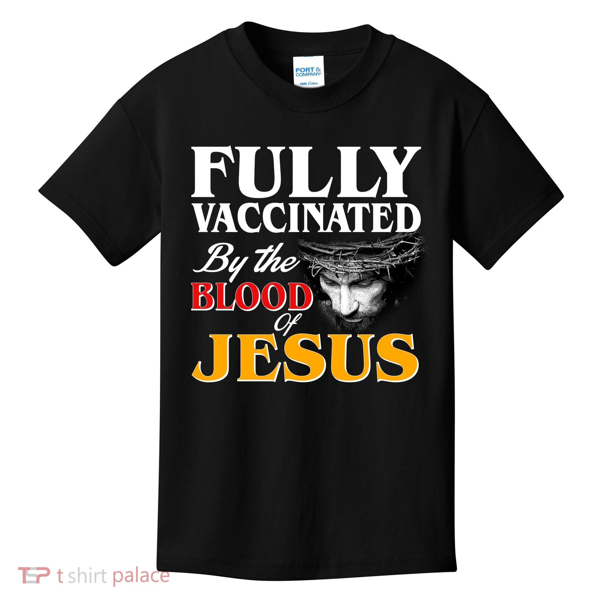 Fully Vaccinated By The Blood Of Jesus Kids T-Shirt