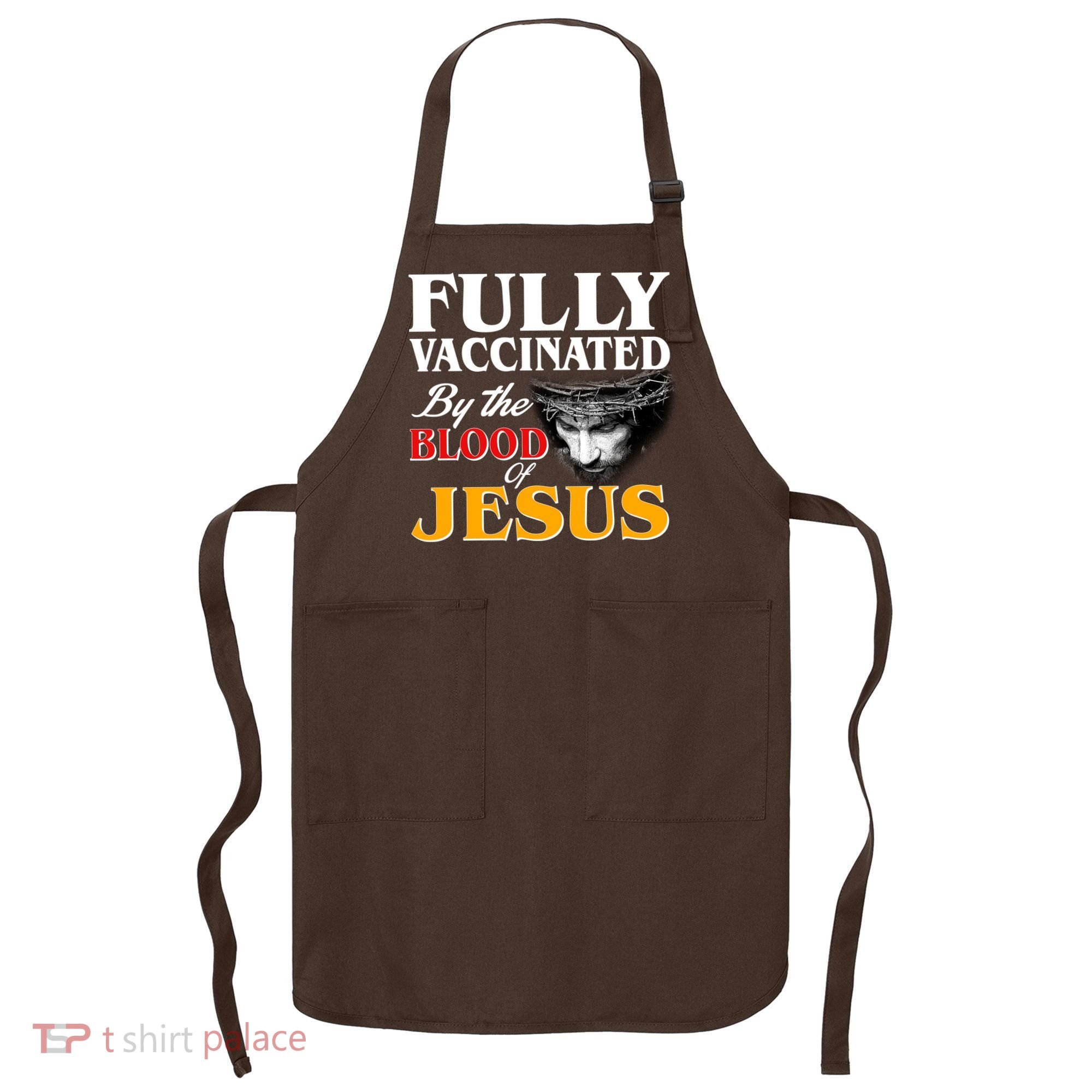 Fully Vaccinated By The Blood Of Jesus Apron