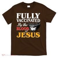 Fully Vaccinated By The Blood Of Jesus T-Shirt thumb 0