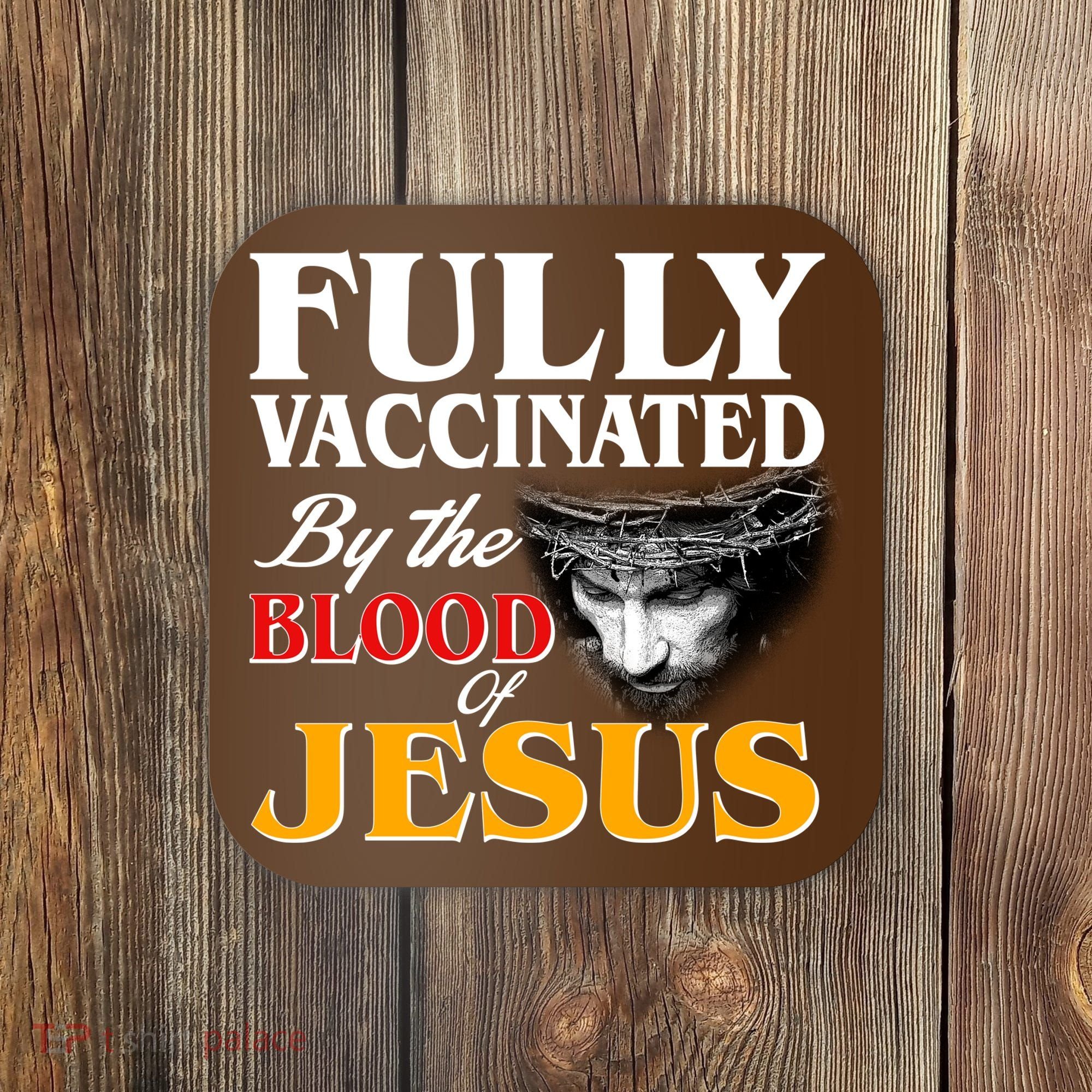 Fully Vaccinated By The Blood Of Jesus Coaster