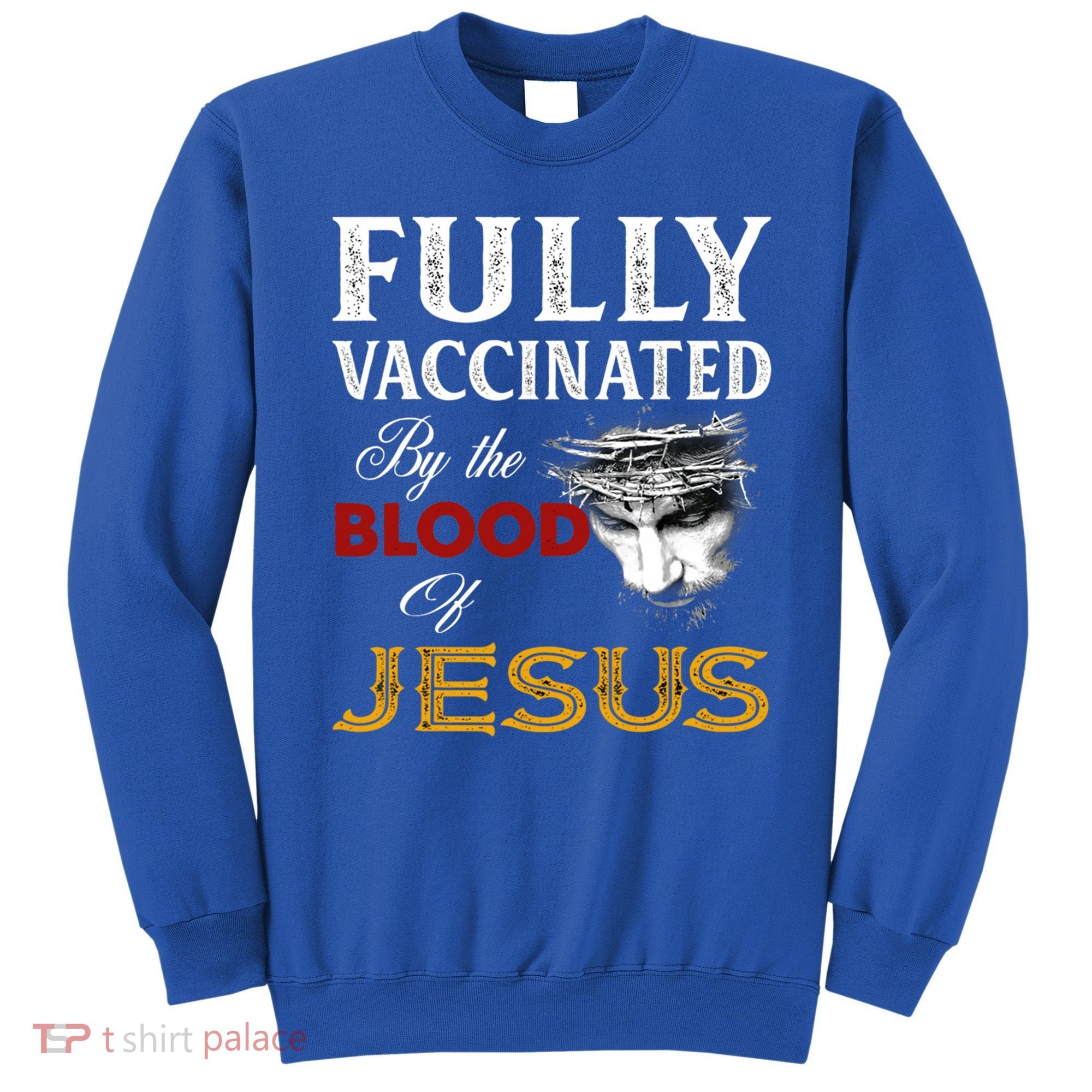 Fully Vaccinated By The Blood Of Jesus Cute Gift Sweatshirt