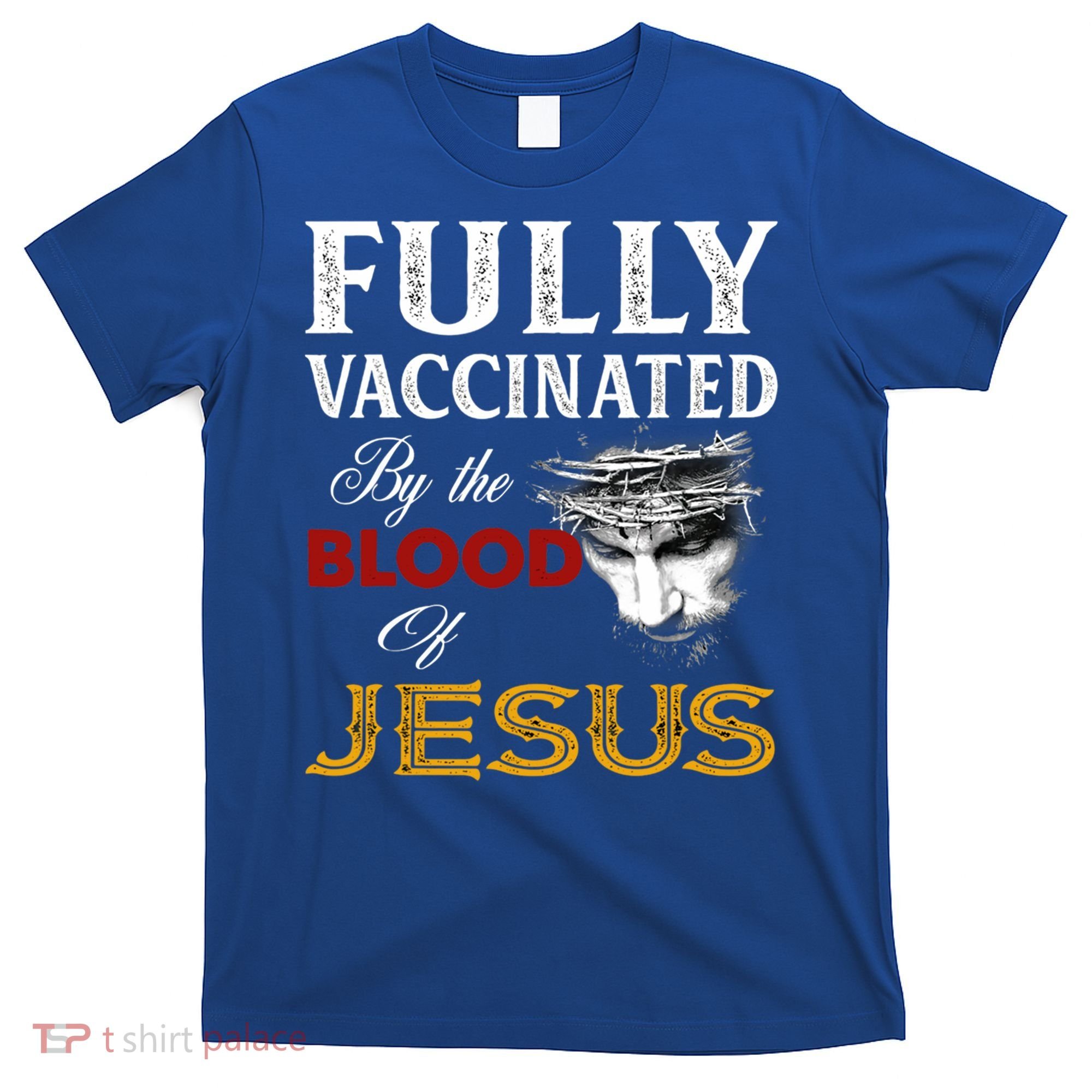 Fully Vaccinated By The Blood Of Jesus Cute Gift T-Shirt