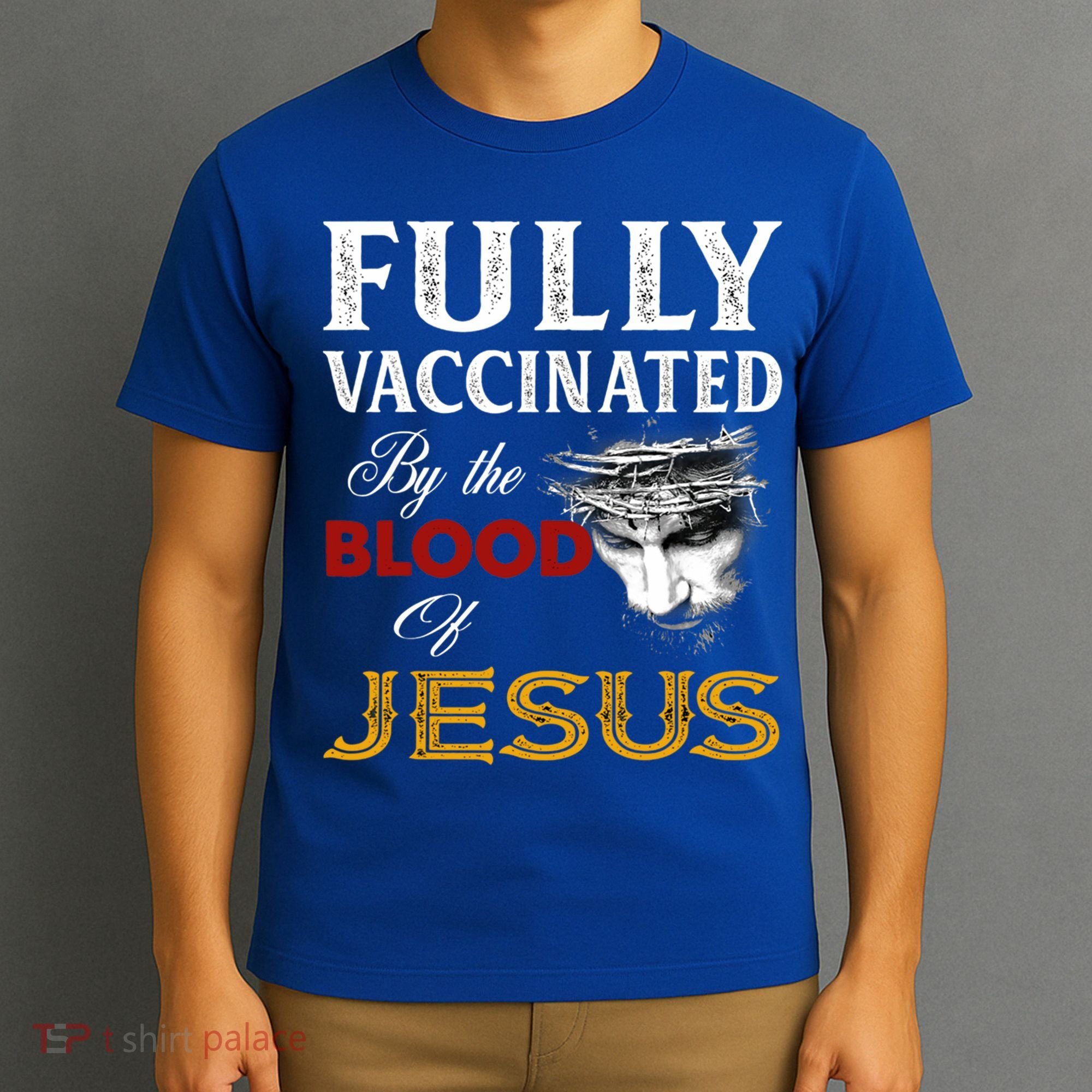 Fully Vaccinated By The Blood Of Jesus Cute Gift T-Shirt
