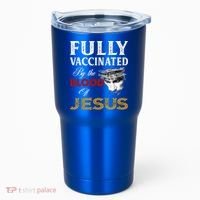 Fully Vaccinated By The Blood Of Jesus Cute Gift Tumbler thumb 0