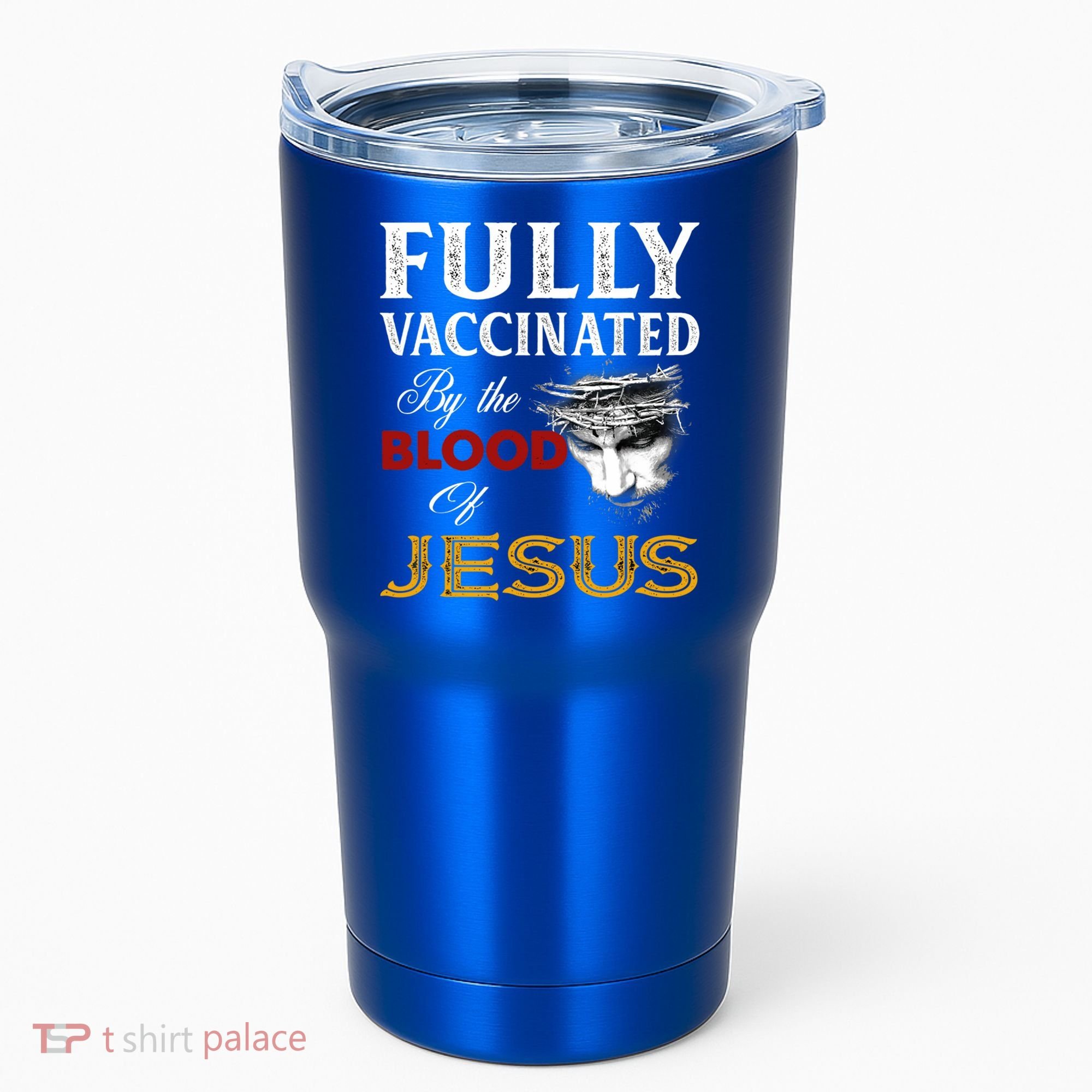 Fully Vaccinated By The Blood Of Jesus Cute Gift Tumbler
