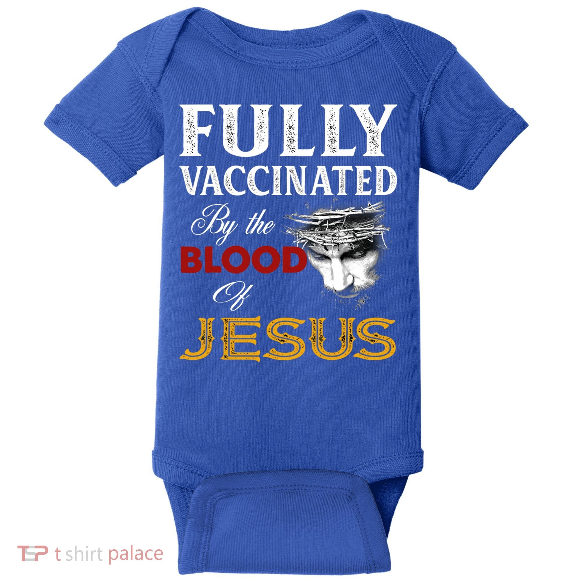 Fully Vaccinated By The Blood Of Jesus Cute Gift Baby Bodysuit