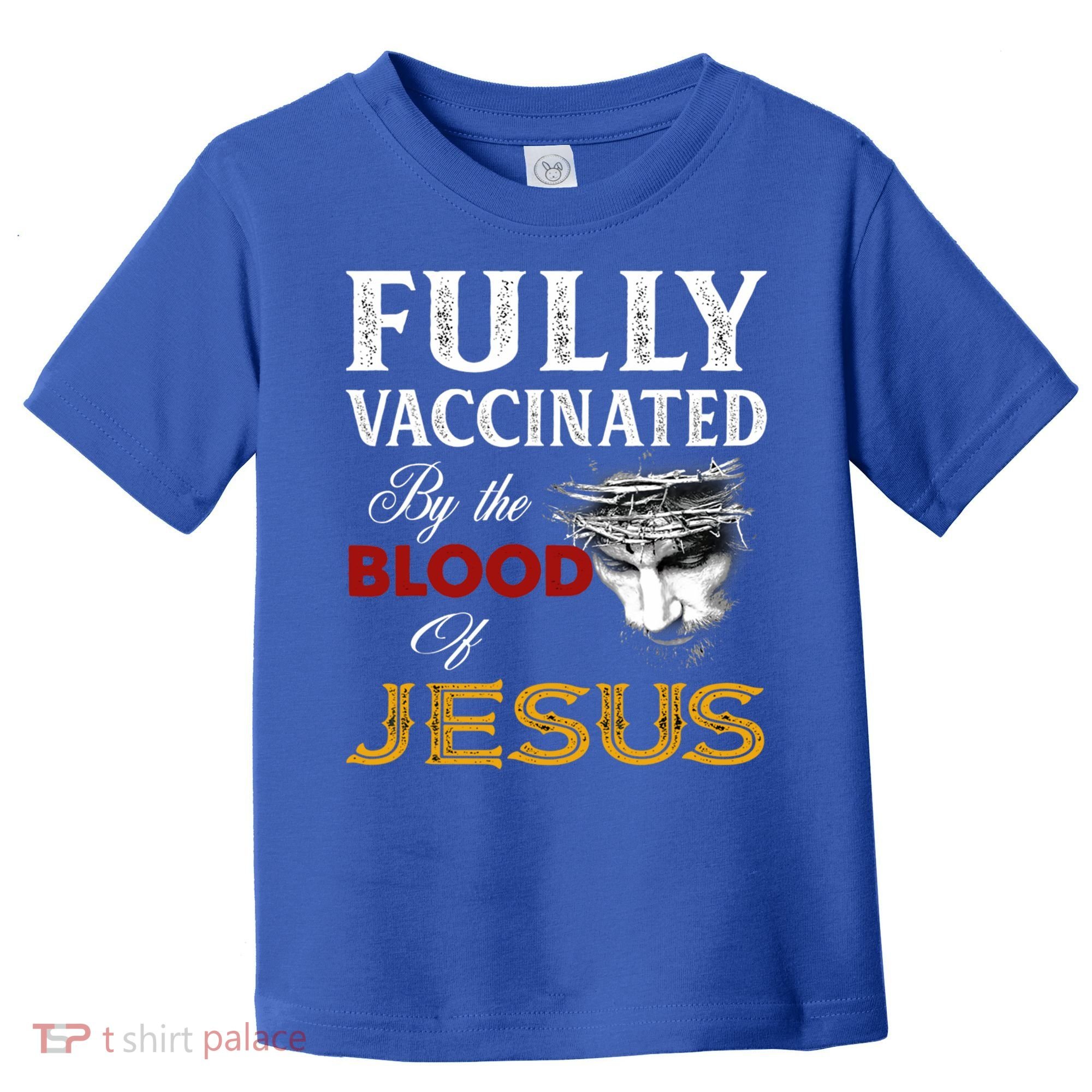 Fully Vaccinated By The Blood Of Jesus Cute Gift Toddler T-Shirt