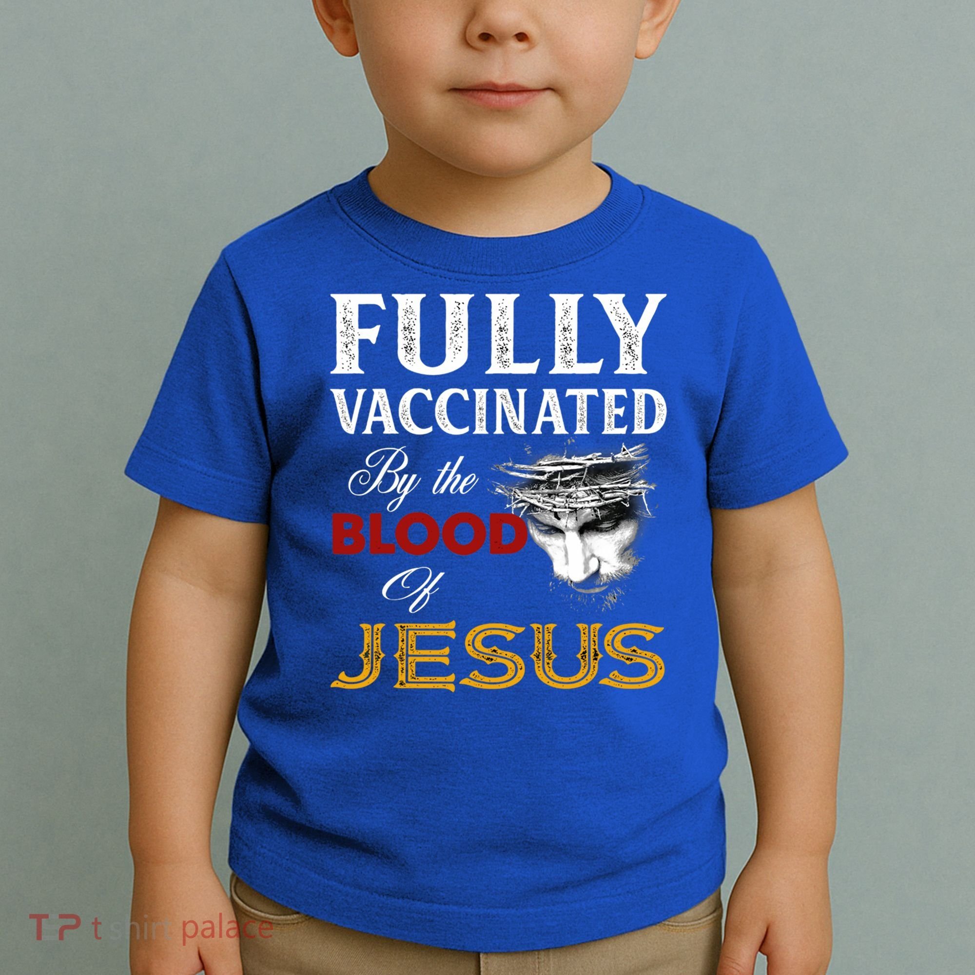 Fully Vaccinated By The Blood Of Jesus Cute Gift Toddler T-Shirt