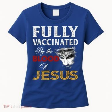 Fully Vaccinated By The Blood Of Jesus Cute Gift Women's T-Shirt