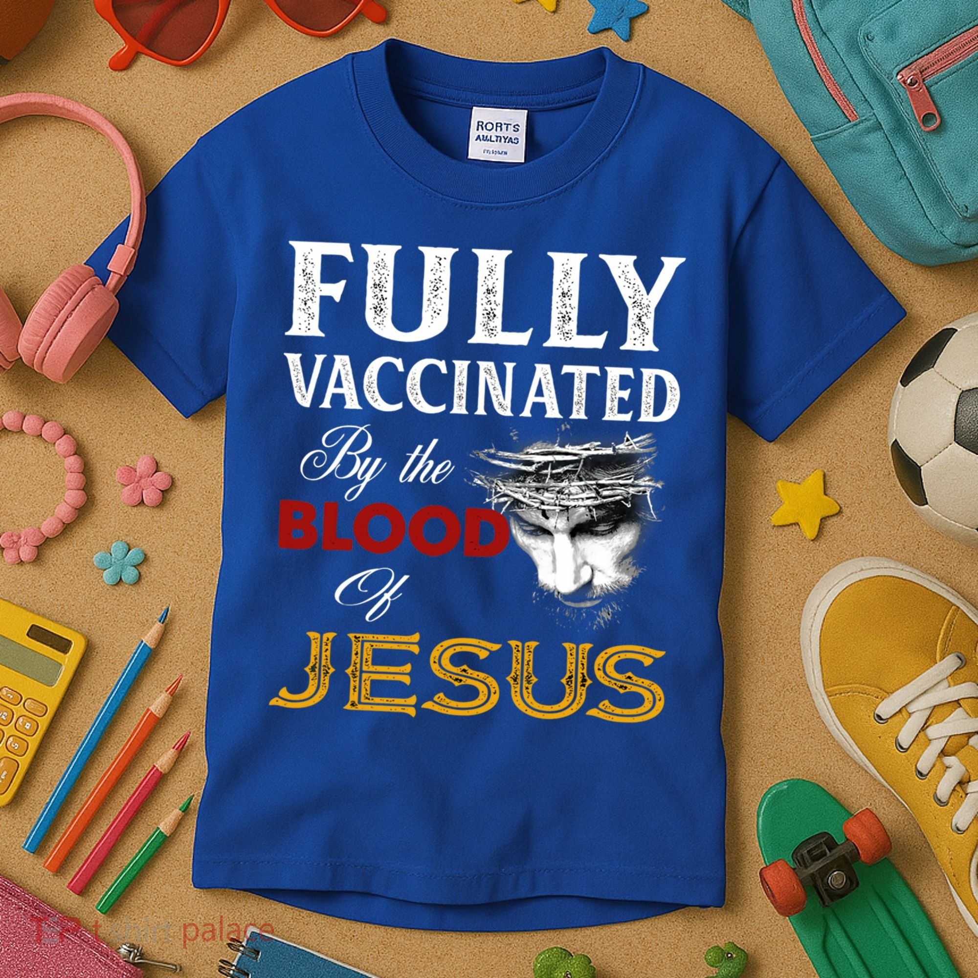 Fully Vaccinated By The Blood Of Jesus Cute Gift Kids T-Shirt