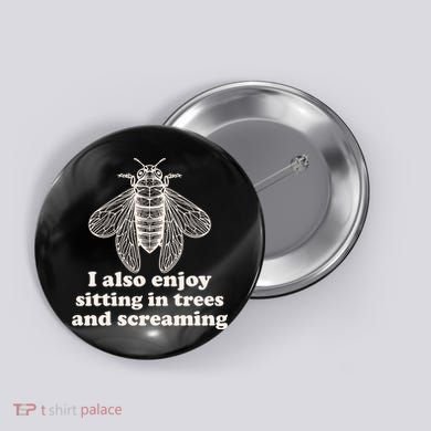 Funny Vintage Cicada I Also Enjoy Sitting In Trees And Screaming Button