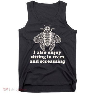 Funny Vintage Cicada I Also Enjoy Sitting In Trees And Screaming Tank Top