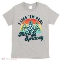Funny Vintage Christmas I Like 'Em Thick And Sprucey T-Shirt thumb 0