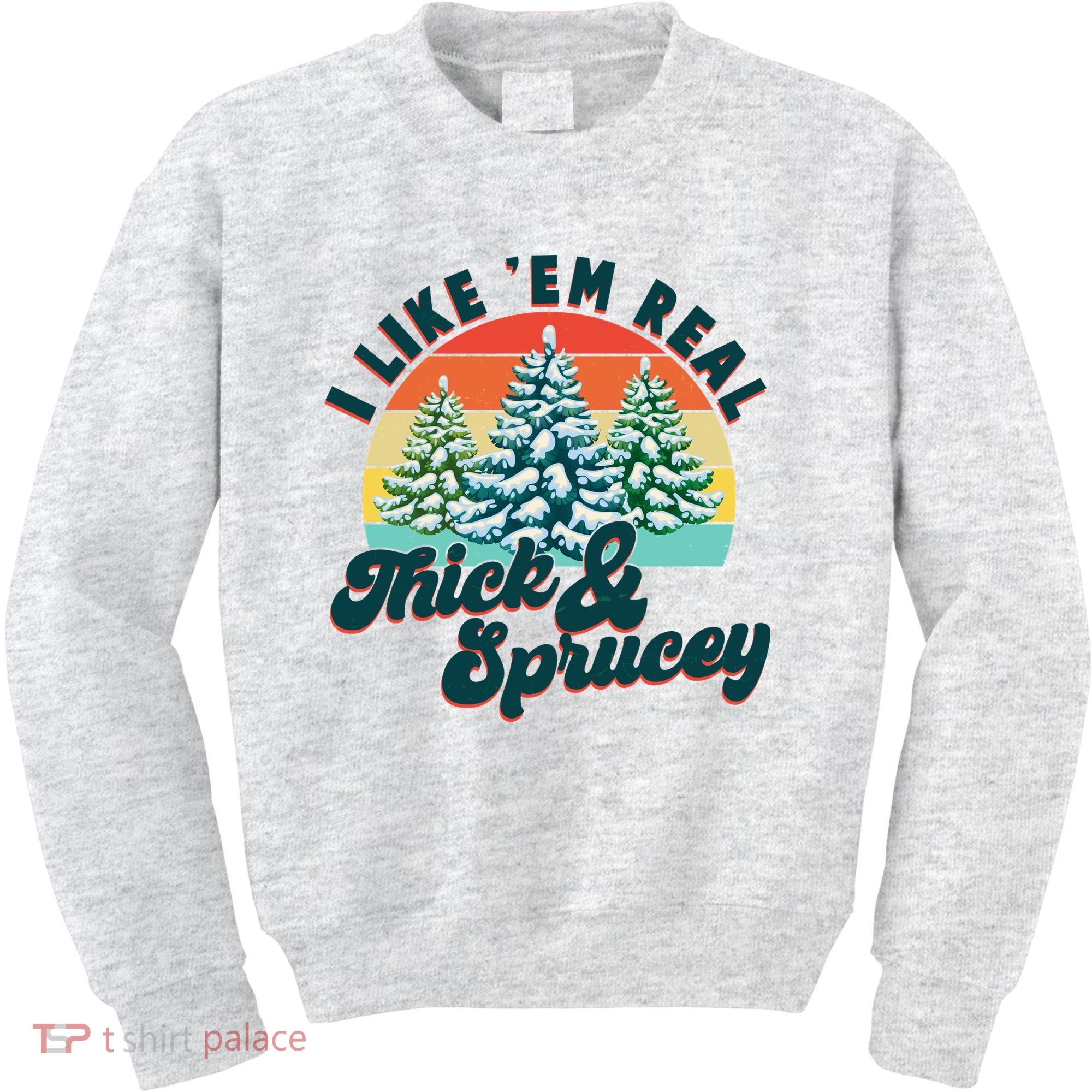 Funny Vintage Christmas I Like 'Em Thick And Sprucey Kids Sweatshirt