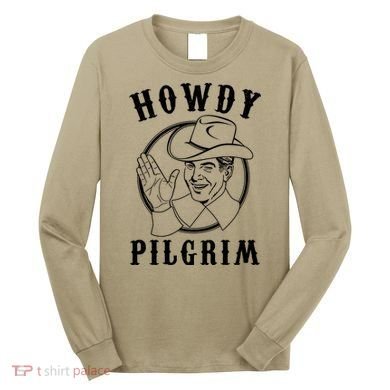 Funny Vintage Cowboy Howdy Pilgrim Long Sleeve Shirt