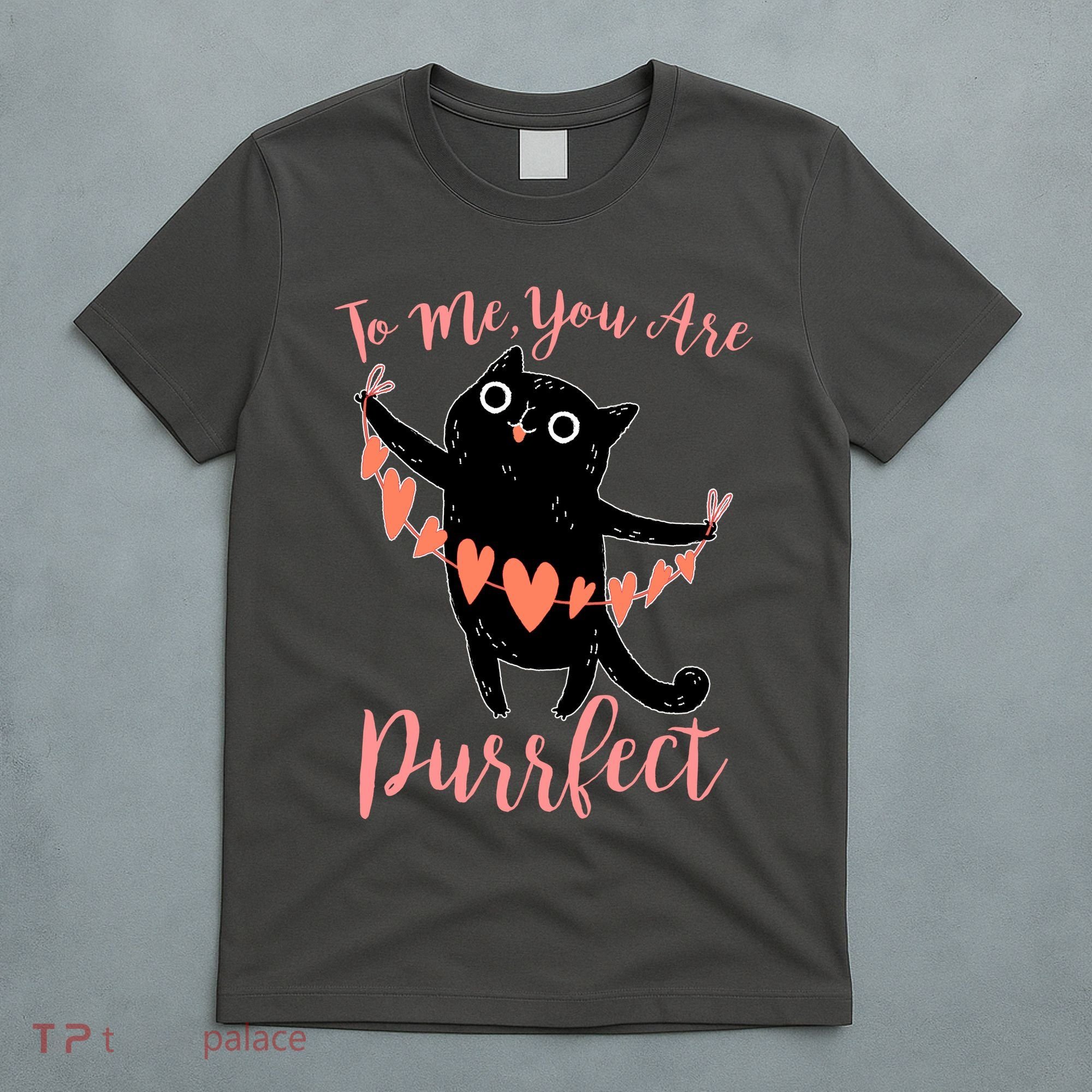 Funny Valentine Cat To Me You Are Purrfect T-Shirt