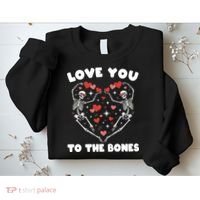Funny Valentines Day Love You To The Bones Skeletons Sweatshirt thumb 2