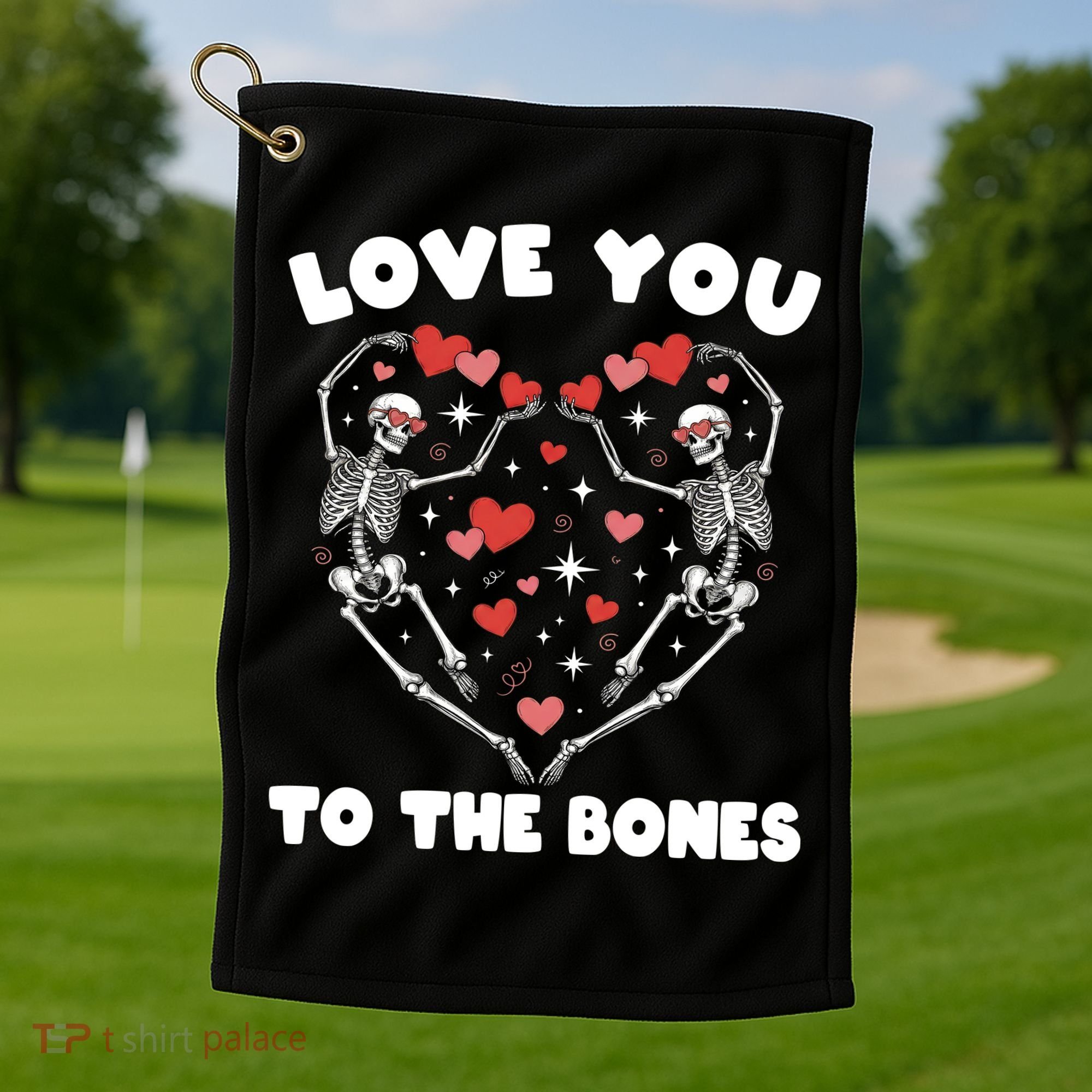 Funny Valentines Day Love You To The Bones Skeletons Golf Towel