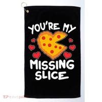 Funny Valentine's Day You're My Missing Slice Heart Pizza Golf Towel thumb 0