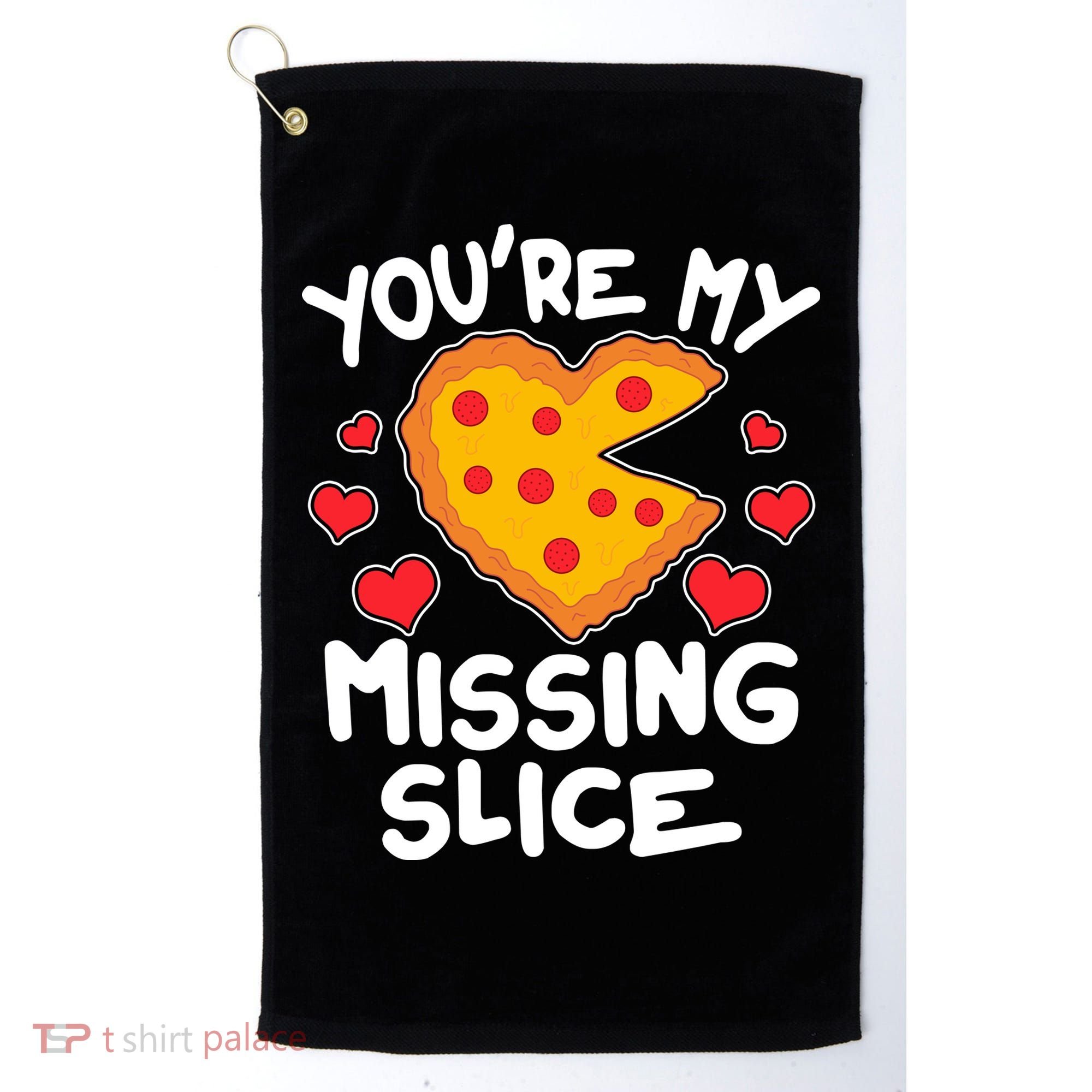 Funny Valentine's Day You're My Missing Slice Heart Pizza Golf Towel