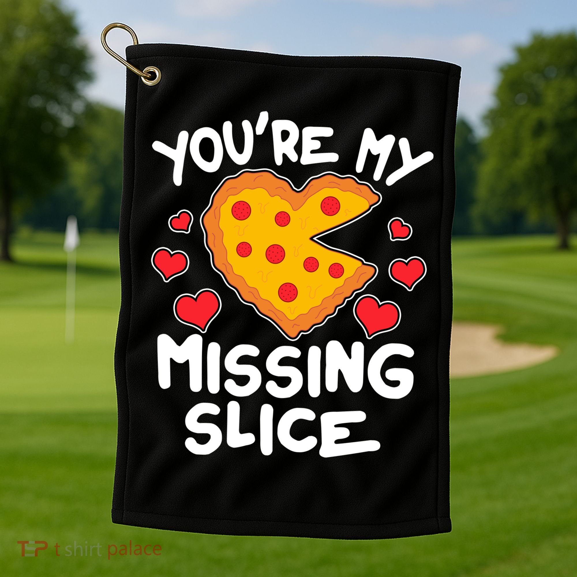 Funny Valentine's Day You're My Missing Slice Heart Pizza Golf Towel