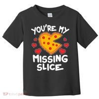 Funny Valentine's Day You're My Missing Slice Heart Pizza Toddler T-Shirt thumb 0