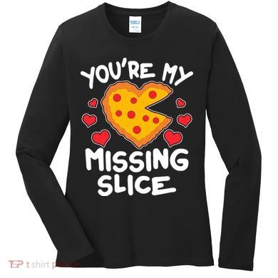 Funny Valentine's Day You're My Missing Slice Heart Pizza Women's Long Sleeve Shirt