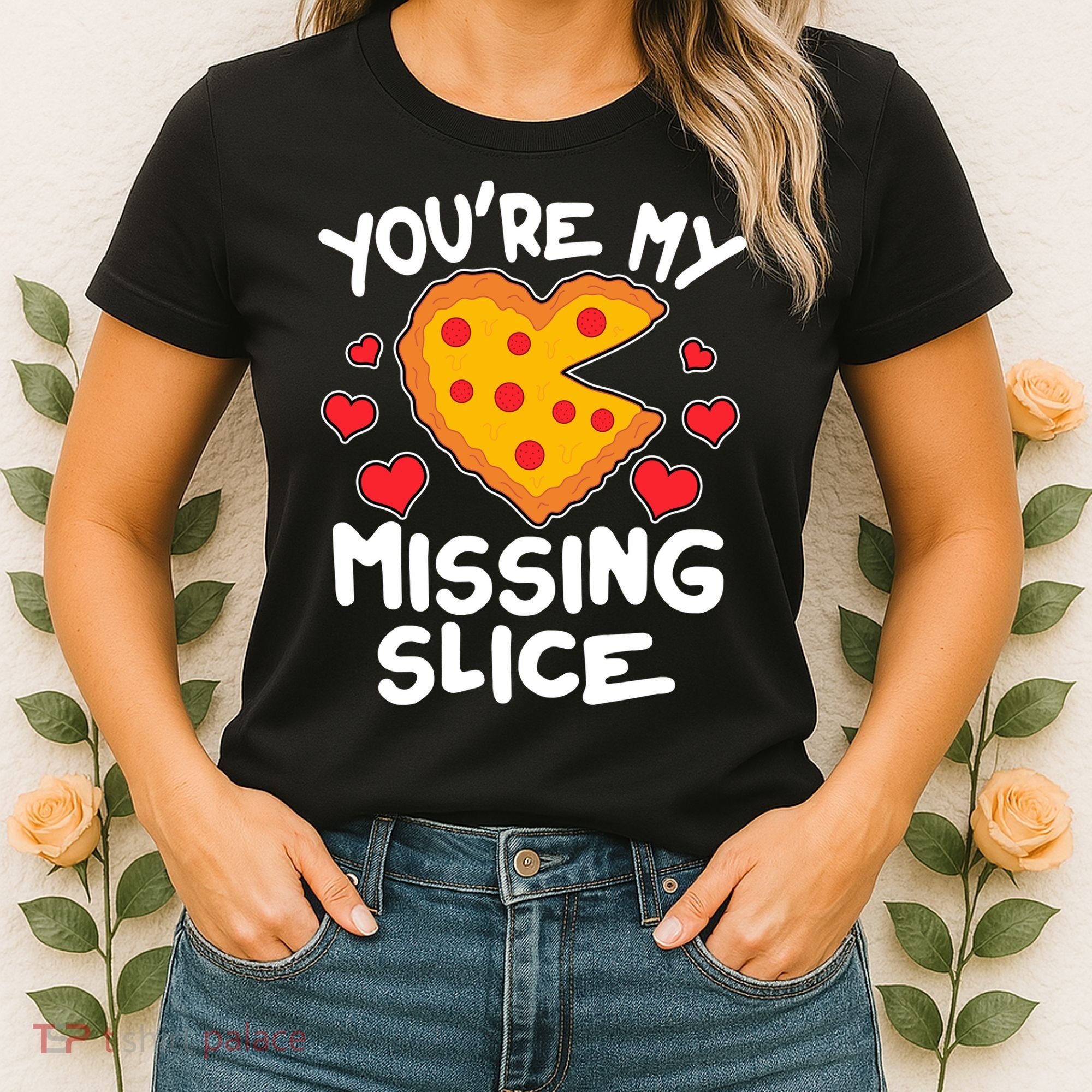 Funny Valentine's Day You're My Missing Slice Heart Pizza Women's T-Shirt
