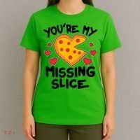 Funny Valentine's Day You're My Missing Slice Heart Pizza T-Shirt thumb 4