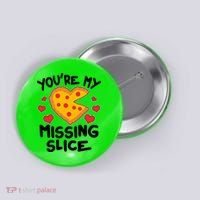 Funny Valentine's Day You're My Missing Slice Heart Pizza Button thumb 0