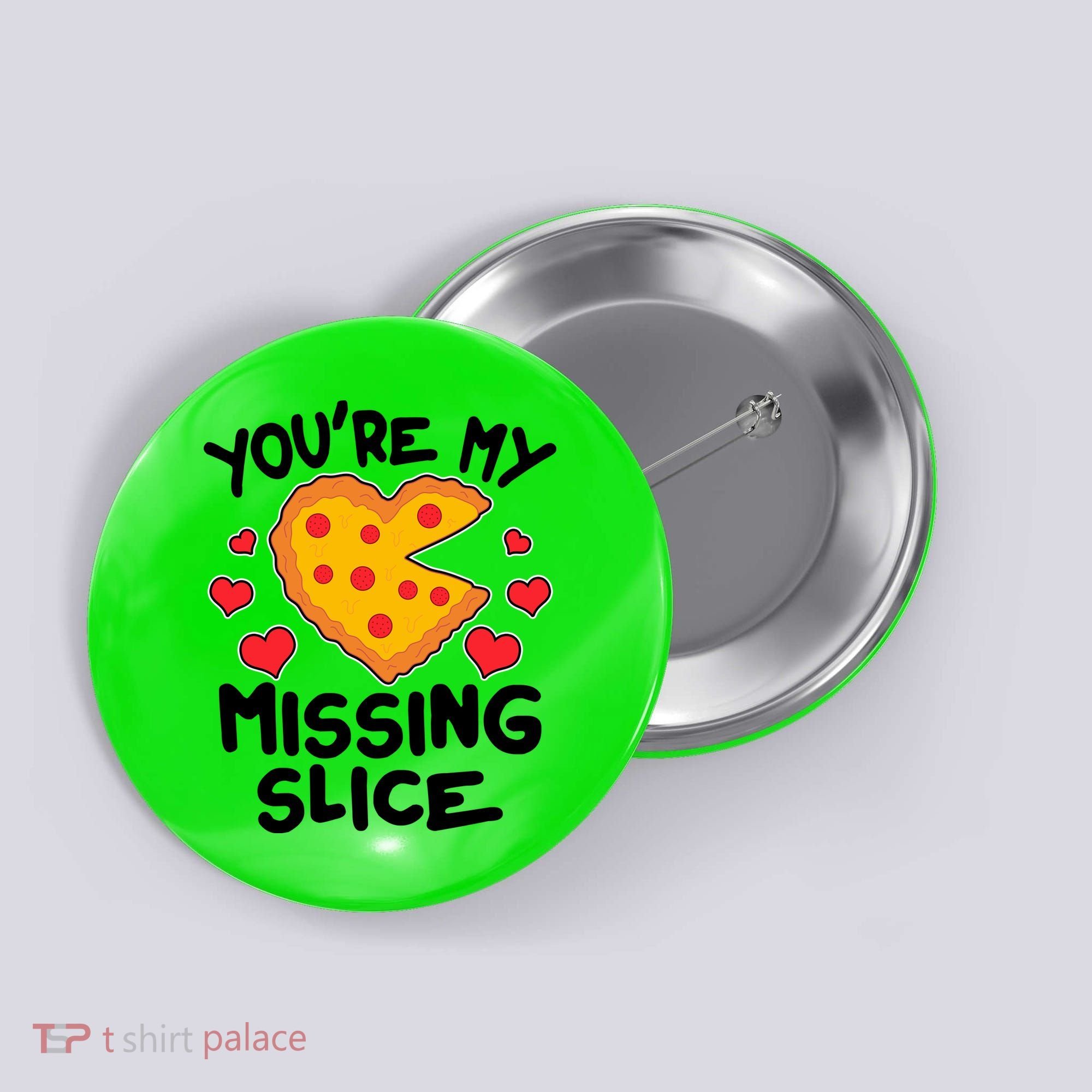 Funny Valentine's Day You're My Missing Slice Heart Pizza Button