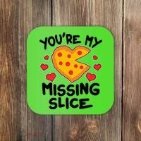 Funny Valentine's Day You're My Missing Slice Heart Pizza Coaster thumb 0