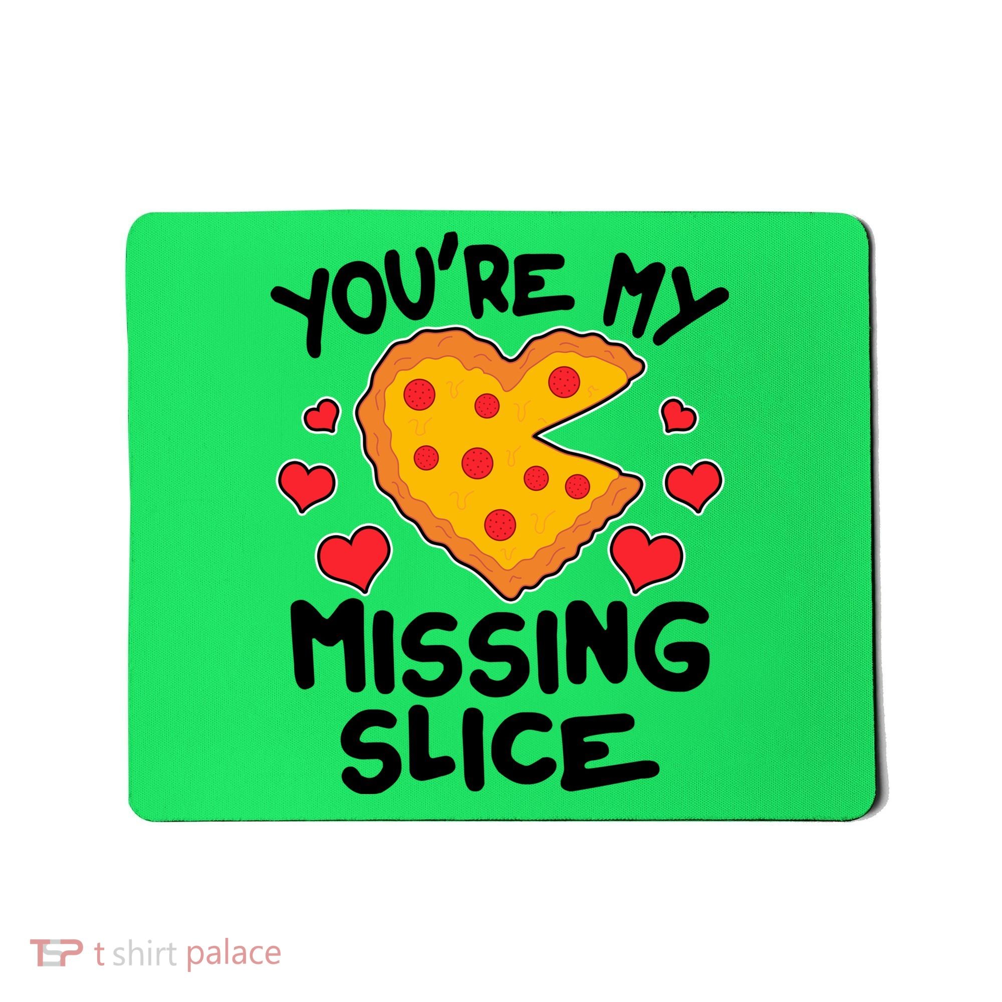 Funny Valentine's Day You're My Missing Slice Heart Pizza Mousepad