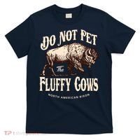 Funny Vintage Do Not Pet The Fluffy Cows American Bison T-Shirt thumb 0